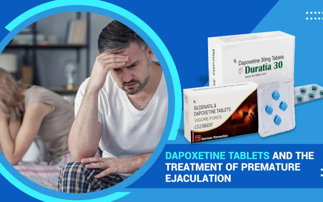 Dapoxetine Tablets and the Treatment of Premature Ejaculation