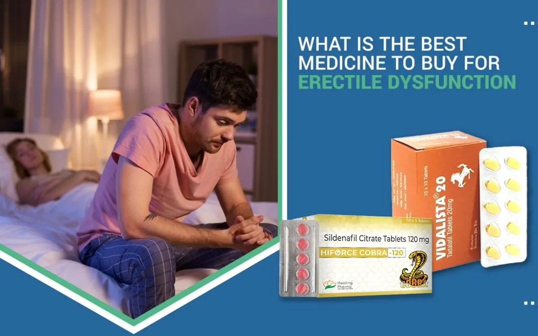 What Is The Best Medicine To Buy For Erectile Dysfunction