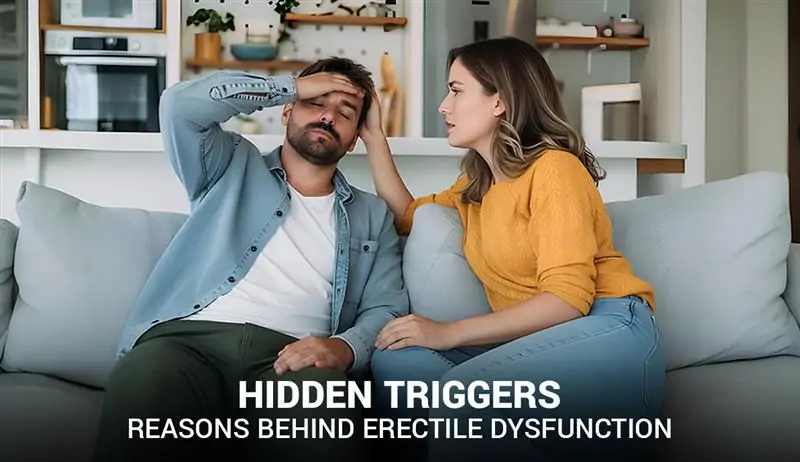 Hidden Triggers: Reasons Behind Erectile Dysfunction