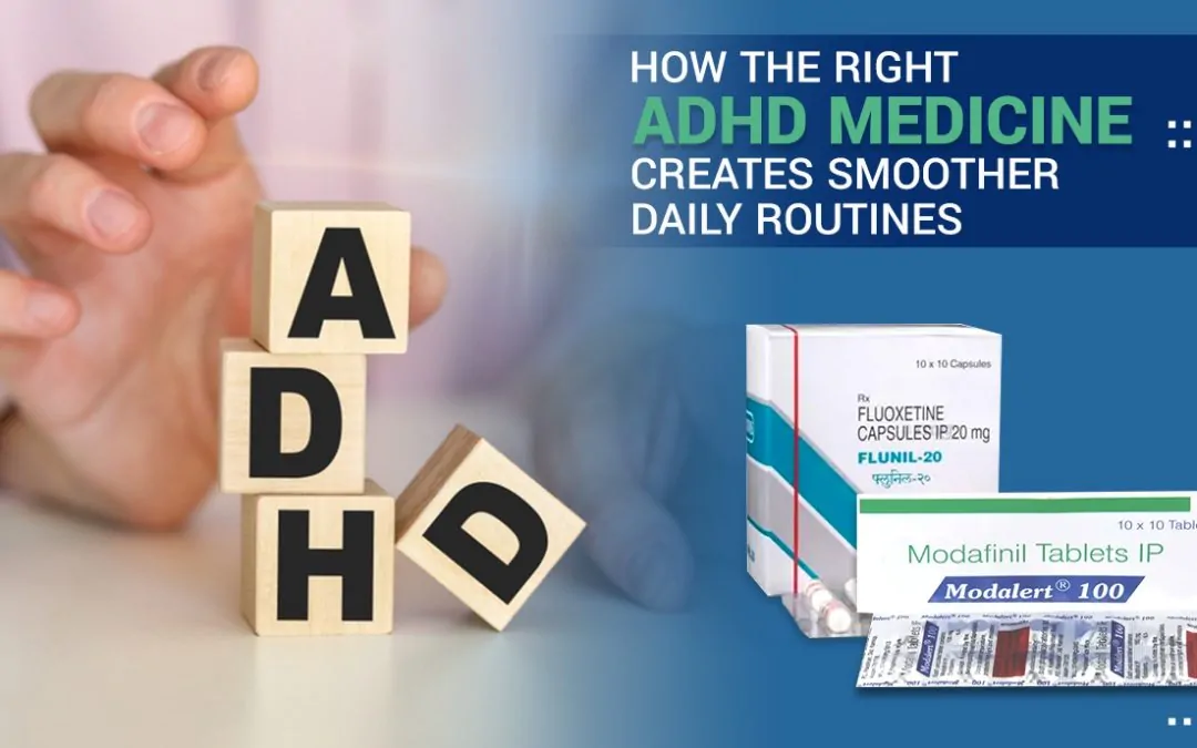How the Right ADHD Medicine Creates Smoother Daily Routines