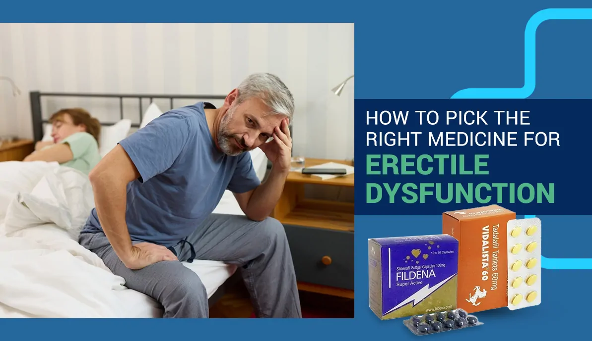 How to Pick the Right Medicine for Erectile Dysfunction