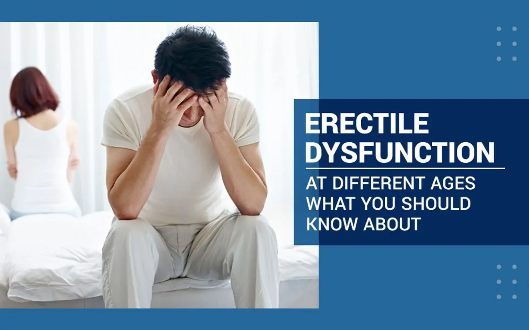 What You Should Know About Erectile Dysfunction at Different Ages